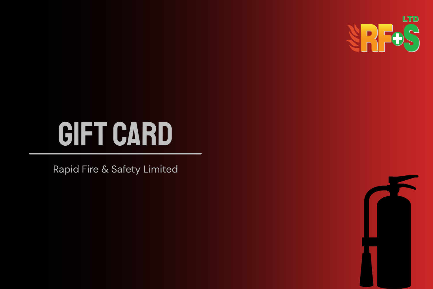A gift card design with a black-to-red gradient background, white text reading 'GIFT CARD' and 'Rapid Fire & Safety Limited,' plus an RF+S logo in the top right and a black fire extinguisher silhouette in the bottom right.